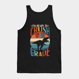 I'm Ready To Crush 6th grade Back To School Dinosaur T Rex Gifts Tank Top